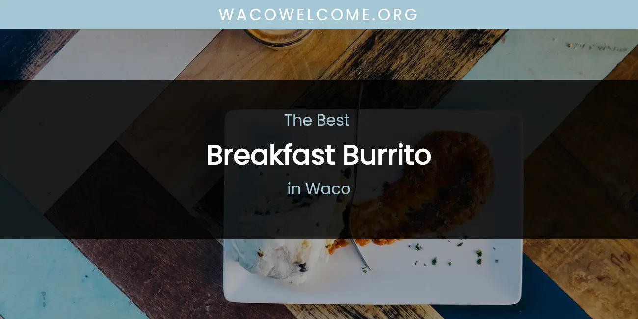 Waco's Best Breakfast Burrito featured