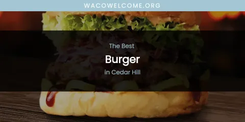 The Absolute Best Burger in Cedar Hill