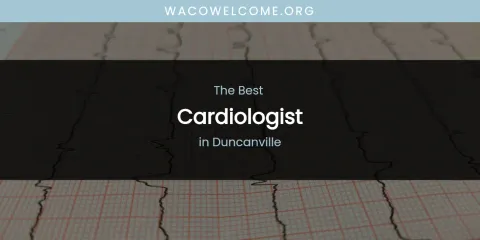 The Absolute Best Cardiologist in Duncanville