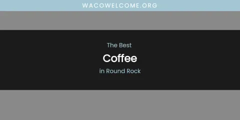 Round Rock's Best Coffee