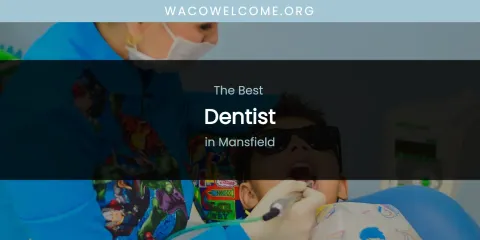 Mansfield's Best Dentist