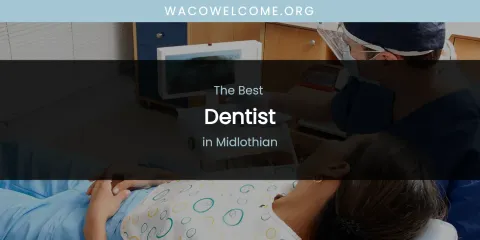 Best Dentist in Midlothian: Complete Guide