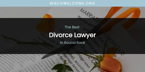 Round Rock's Best Divorce Lawyer
