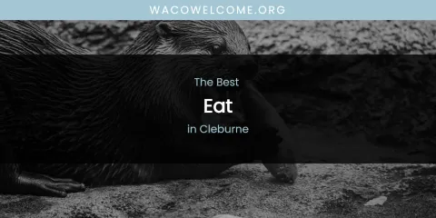 The Absolute Best Eat in Cleburne