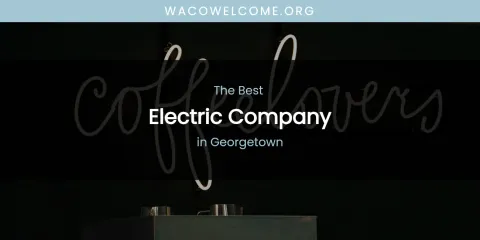 The Absolute Best Electric Company in Georgetown