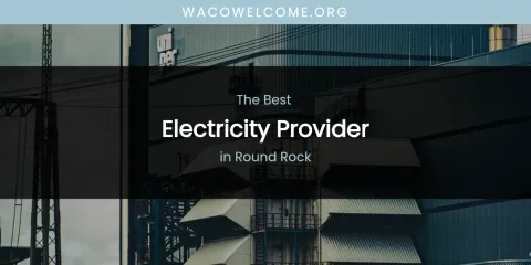 Round Rock's Best Electricity Provider