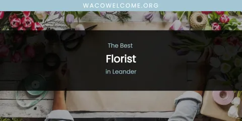 Best Florist in Leander: Our Expert Picks
