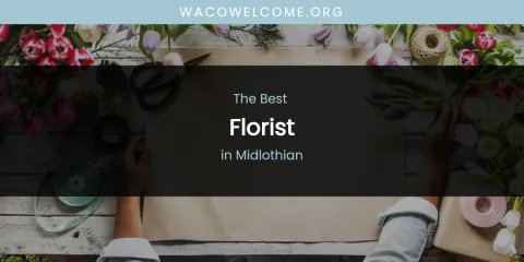 Midlothian's Best Florist
