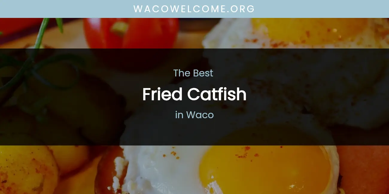 Waco's Best Fried Catfish featured