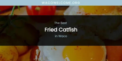 Waco's Best Fried Catfish
