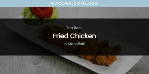 Ranked: Best Fried Chicken in Mansfield