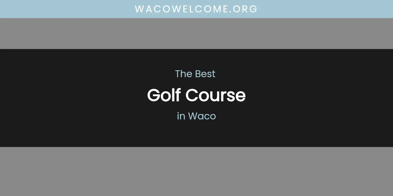 Waco's Best Golf Course featured