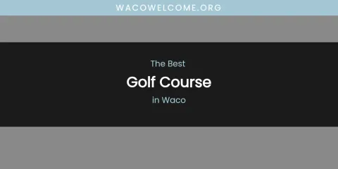 Waco's Best Golf Course