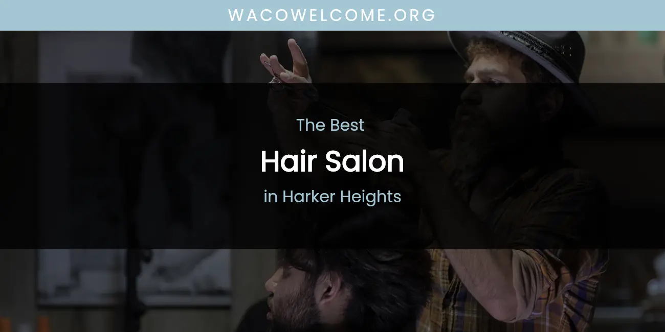 The Absolute Best Hair Salon in Harker Heights featured