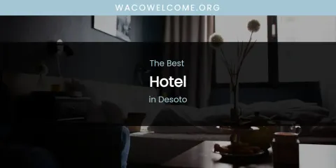 The Absolute Best Hotel in Desoto