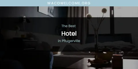 Pflugerville's Best Hotel