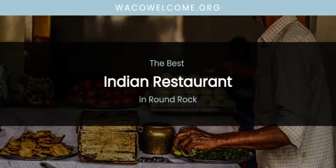 Round Rock's Best Indian Restaurant