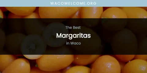 Waco's Best Margaritas