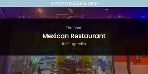 The Best Mexican Restaurant in Pflugerville