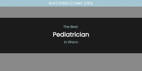Waco's Best Pediatrician