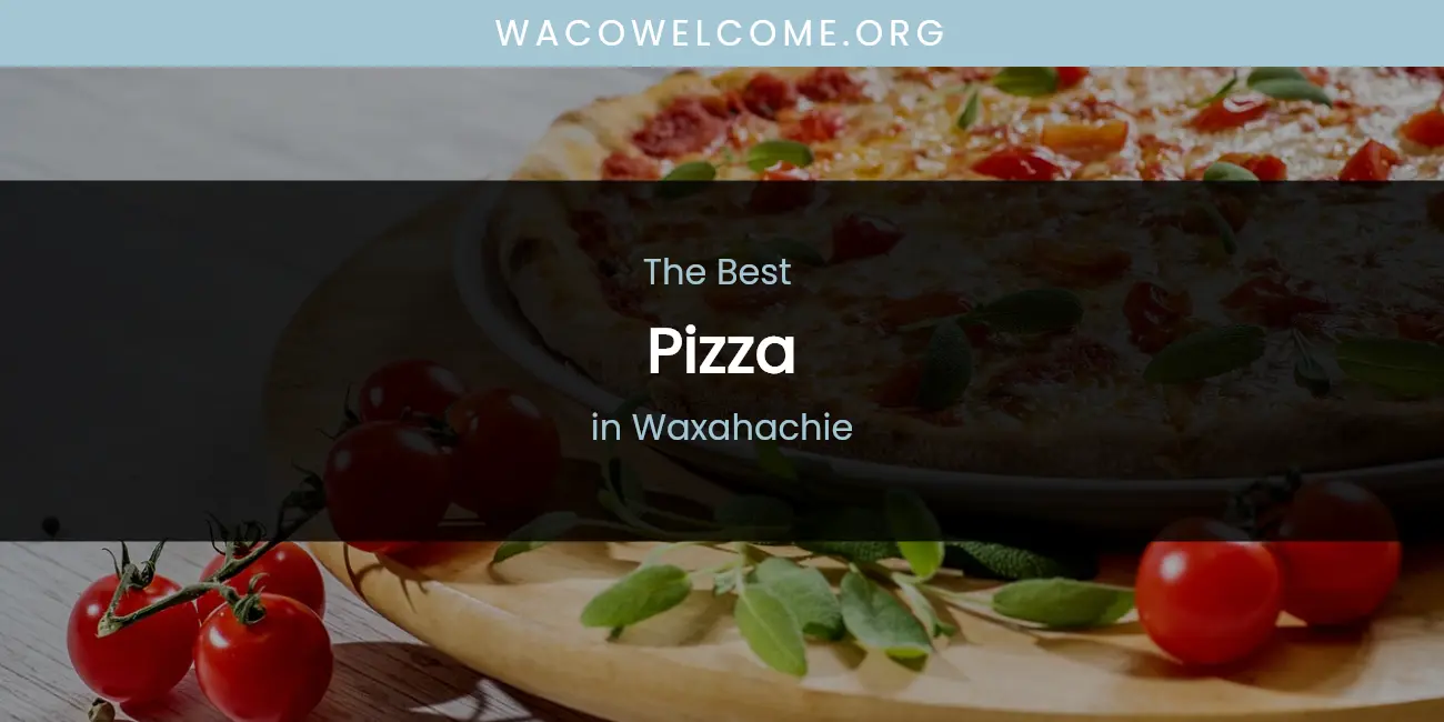 Waxahachie's Best Pizza featured