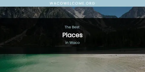 Ranked: Best Places in Waco