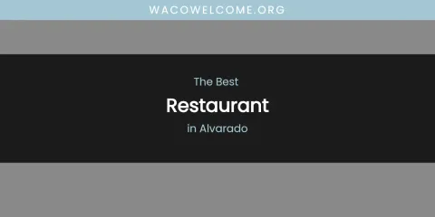 The Absolute Best Restaurant in Alvarado