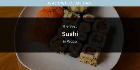 Waco's Best Sushi