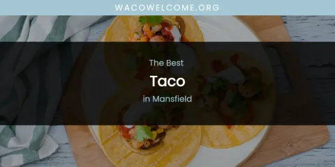 Best Taco in Mansfield: Complete Guide