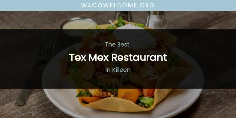 Killeen's Best Tex Mex Restaurant